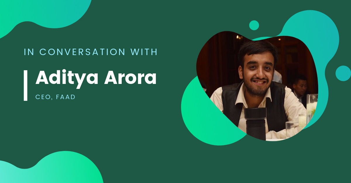 In Conversation With Aditya Arora - CEO, Faad