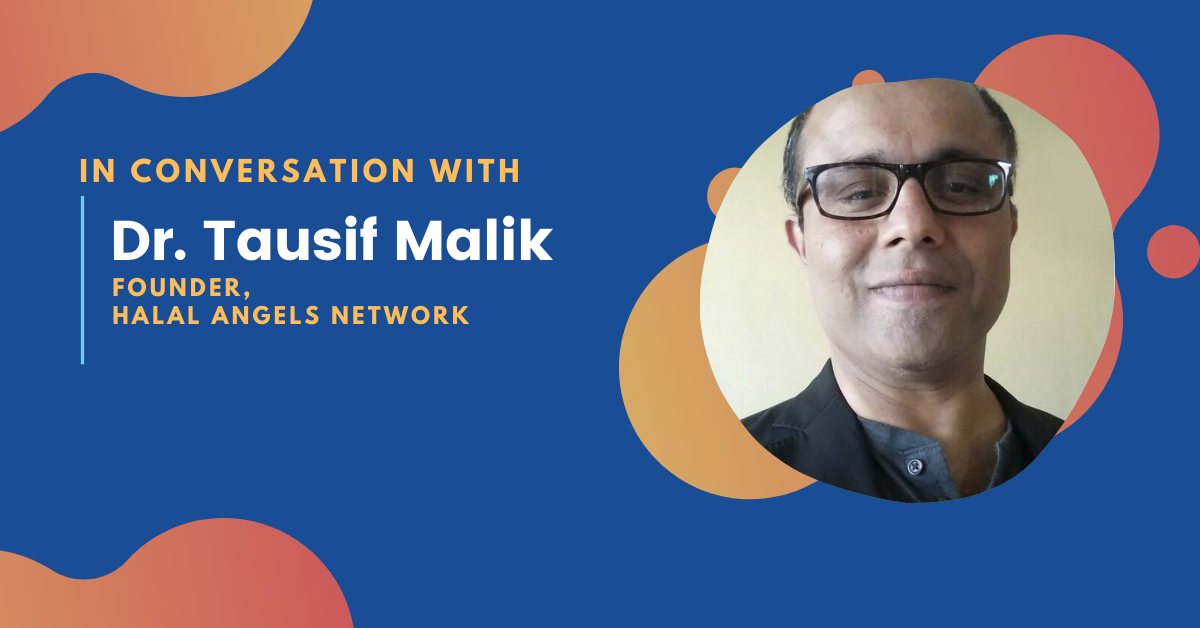 Exclusive Interview: Dr. Tausif Malik on how Halal Investment is gaining momentum in the startup ecosystem